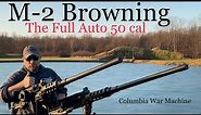 M-2 Browning 50 Cal. -BEST M-2 BROWNING 50 CAL VIDEO EVER MADE!!!