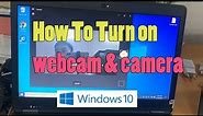 How to turn on webcam and camera in Windows 10 (Dell laptop)