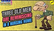 Funny Joke: Three old men are reminiscing in a nursing home