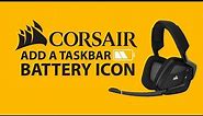 How to show a Taskbar battery icon for Corsair wireless devices.