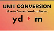 Unit Conversion - Yards to Meters (yd to m)