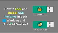 How to Lock and Unlock USB Pendrive in both Windows and Android Devices ?