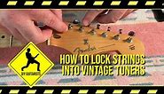 Tech Tip: How to Keep Vintage Tuners in Tune