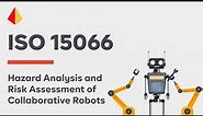 Hazard Analysis and Risk Assessment of Collaborative Robots (ISO 15066)