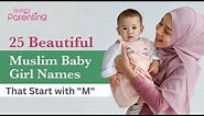 25 Elegant Muslim/Islamic Baby Girl Names that Start with M