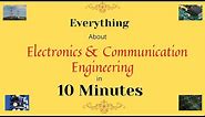 Everything abt Electronics & Communication Engineering- 2022 in 10 Minutes