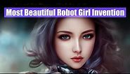 This Beautiful Robot Girl Will Shock You: Modern Inventions From The World