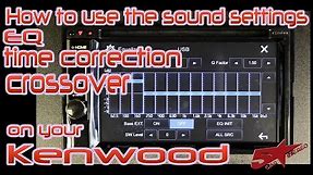 How to use your EQ, crossover, time correction, and sound settings on a Kenwood video headunit