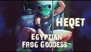 Heqet the Frog Egyptian goddess in the Egyptian Mythology|history @Hundredmeans
