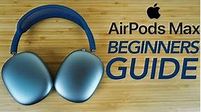 AirPods Max - Complete Beginners Guide