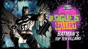 10 Greatest Batman Villains - Rogues' Gallery