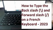 How to Type the Back slash (\) and Forward slash (/) on a French Keyboard - 2023