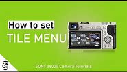 How to set up Tile Menu(Easy Menu) | Sony a6000 Camera Tutorial