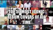 Top 50 Most Iconic Album Covers Of All Time