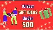 10 Best Gift Ideas Under 500 | Gifts Under 500 Rs