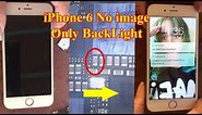 How to fix iPhone 6 no image Ι iPhone 6 only Backlight but no image