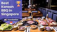 20 Best Korean BBQ Restaurants In Singapore (2024) | Authentic Korean KBBQ Buffet | MoreBetter