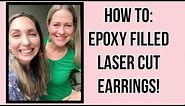 How To: Epoxy Filled Laser Cut Earrings!