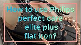 PHILIPS PERFECT CARE ELITE PLUS FLAT IRON REVIEW