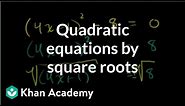Solving quadratic equations by square roots | Algebra II | Khan Academy