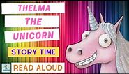 Thelma The Unicorn | Story Time for Kids with One More Book