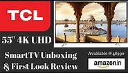 Hindi | TCL L55P1US 55 inches) 4K Ultra HD Smart LED TV Unboxing and First Look Review