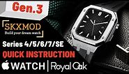 Quick Instruction | Gen.3 Apple Watch Modding Kit | Royal Oak | Series 4/5/6/7/SE | SKXMOD
