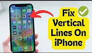 Fixed: Vertical Lines On iPhone 15/14/13 Screen | 2023 Best Guide