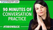 90 Minutes of English Conversation Practice