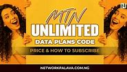 MTN Unlimited Data Plan 2024 - Code To Subscribe & Price • Network Palava