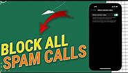 How To Block All Spam Calls on iPhone