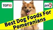 Top10 Best Dog Foods For Pomeranians(Reviews)✅Buying Guide 2021