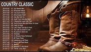 Top 100 Classic Country Songs Of All Time - Old Greatest Country Music HIts Collection