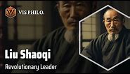 Liu Shaoqi: Architect of Chinese Progress｜Philosopher Biography