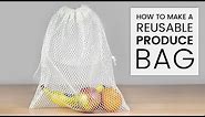 How to Make a Reusable Produce Bag