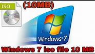 (10MB) HOW TO DOWNLOAD WINDOWS 7 ISO 10MB