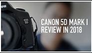 Canon 5D Mark i/Classic Review in 2018