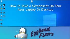 How To Take A Screenshot On Your Asus Laptop Or Desktop
