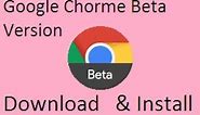 HOW TO DOWNLOAD GOOGLE CHROME BETA VERSION || Chrome beta offline installer