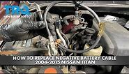How to Replace Negative Battery Cable 2004-2015 Nissan Titan
