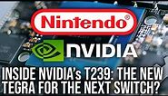 Inside Nvidia's New T239 Processor: The Next-Gen Tegra For Switch 2?