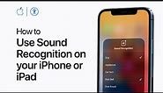 How to use Sound Recognition on your iPhone or iPad — Apple Support