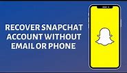 How to Recover Snapchat Account without Email or Phone Number