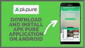 How to Download and Install Apk Pure Application on Android Device 2022?