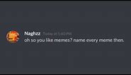 Oh So You Like Memes? Name Every Meme.