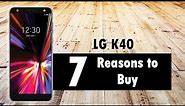 7 Reasons to Buy the LG K40
