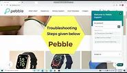 Charging Issue Pebble Smartwatches Resolved by Simple Steps