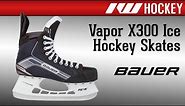 Bauer Vapor X300 Ice Hockey Skate Review