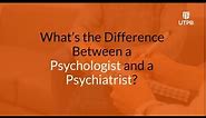 What's the Difference Between a Psychologist and a Psychiatrist?