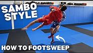 How to Footsweep (SAMBO Techniques)